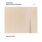 Evan Parker Electro-Acoustic Ensemble "Memory/Vision"
