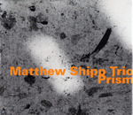 Matthew Shipp Trio. Prism