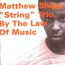 Matthew Shipp String Trio. By The Law OF Music